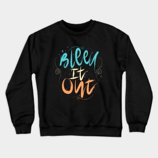 Bleed it out Crewneck Sweatshirt